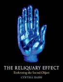 Cynthia Hahn - The Reliquary Effect: Enshrining the Sacred Object - 9781780236551 - V9781780236551