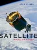 Doug Millard - Satellite: Innovation in Orbit - 9781780236599 - V9781780236599