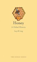 Lucy Long - Honey: A Global History - 9781780237336 - V9781780237336