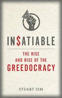 Professor Stuart Sim - Insatiable: The Rise and Rise of the Greedocracy - 9781780237343 - V9781780237343
