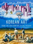 Charlotte Horlyck - Korean Art from the 19th Century to the Present - 9781780237367 - V9781780237367
