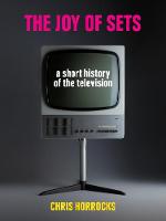 Christopher Horrocks - The Joy of Sets: A Short History of the Television - 9781780237589 - V9781780237589
