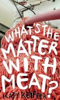 Katy Keiffer - What´s the Matter with Meat? - 9781780237602 - V9781780237602