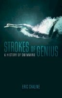 Eric Chaline - Strokes of Genius: A History of Swimming - 9781780238197 - V9781780238197