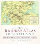 David Spaven - The Railway Atlas of Scotland: Two Hundred Years of History in Maps - 9781780272382 - V9781780272382