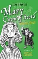 Alan Burnett - Mary Queen of Scots and All That - 9781780273884 - V9781780273884