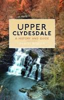 Daniel Martin - Upper Clydesdale: A History and Guide - 9781780273976 - V9781780273976