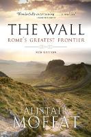 Alistair Moffat - The Wall: Rome´s Greatest Frontier - 9781780274553 - V9781780274553