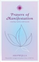 Ama Ryjila - Prayers of Manifestation: Creating Reality with Words - 9781780285474 - V9781780285474