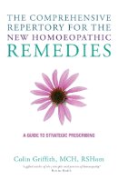 Colin Griffith - The Comprehensive Repertory for the New Homeopathic Remedies: A Guide to Strategic Prescribing - 9781780287997 - V9781780287997