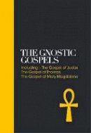 Vrej Nersessian - The Gnostic Gospels: Including the Gospel of Thomas, the Gospel of Mary Magdalene - 9781780289700 - V9781780289700