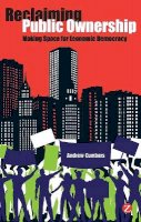 Professor Andrew Cumbers - Reclaiming Public Ownership: Making Space for Economic Democracy - 9781780320069 - V9781780320069