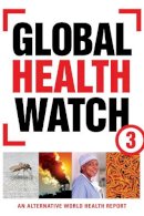 Global Health Watch - Global Health Watch 3: An Alternative World Health Report - 9781780320335 - V9781780320335