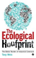 Tony Weis - The Ecological Hoofprint: The Global Burden of Industrial Livestock - 9781780320960 - V9781780320960