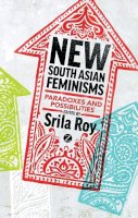 Srila (Ed) Roy - New South Asian Feminisms: Paradoxes and Possibilities - 9781780321899 - V9781780321899