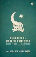 Anissa (Ed) Helie - Sexuality in Muslim Contexts: Restrictions and Resistance - 9781780322858 - V9781780322858