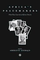 Adekeye (Ed Adebajo - Africa´s Peacemakers: Nobel Peace Laureates of African Descent - 9781780329437 - V9781780329437