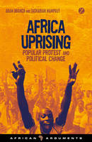 Adam Branch - Africa Uprising: Popular Protest and Political Change - 9781780329987 - V9781780329987