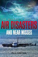 Paul Simpson - The Mammoth Book of Air Disasters and Near Misses - 9781780338286 - V9781780338286