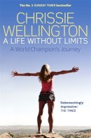 Chrissie Wellington - A Life Without Limits: A World Champion´s Journey - 9781780338712 - V9781780338712