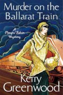 Kerry Greenwood - Murder on the Ballarat Train: Miss Phryne Fisher Investigates - 9781780339542 - V9781780339542