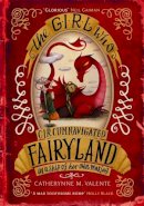 Catherynne M. Valente - The Girl Who Circumnavigated Fairyland in a Ship of Her Own Making - 9781780339818 - V9781780339818