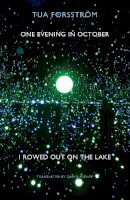 Tua Forsstrom - One Evening in October I Rowed Out on the Lake - 9781780371146 - V9781780371146