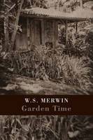 W S Merwin - Garden Time - 9781780373157 - V9781780373157