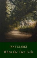 Jane Clarke - When the Tree Falls - 9781780374802 - 9781780374802