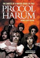 Henry Scott Irvine - Procol Harum: The Ghosts Of A Whiter Shade of Pale - 9781780382333 - V9781780382333