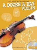 Hal Leonard Publishing Corporation - A Dozen a Day Violin: Pre-Practice Technical Exercises for the Violin - 9781780383682 - V9781780383682