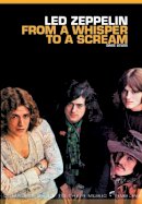 Dave Lewis - From A Whisper To A Scream: The Complete Guide to the Music of LED Zeppelin - 9781780385471 - V9781780385471
