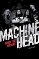 Joel Mciver - Machine Head: Inside the Machine - 9781780385518 - V9781780385518