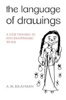 A.H. Brafman - The Language of Drawings: A New Finding in Psychodynamic Work - 9781780490175 - V9781780490175