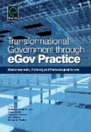 Mahmud Akht Shareef - Transformational Government Through EGov Practice: Socio-Economic, Cultural, and Technological Issues - 9781780523347 - V9781780523347