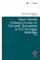 Crystal Ren E Chambe - Black Female Undergraduates on Campus: Successes and Challenges - 9781780525020 - V9781780525020