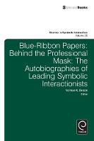 Norman K. Denzin - Blue Ribbon Papers: Behind the Professional Mask: The Autobiographies of Leading Symbolic Interactionists - 9781780527468 - V9781780527468