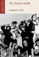 Norman Lewis - The Tomb in Seville - 9781780600086 - V9781780600086