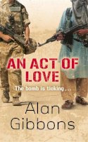 Alan Gibbons - An Act of Love - 9781780620183 - V9781780620183