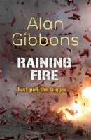 Alan Gibbons - Raining Fire - 9781780621272 - 9781780621272