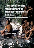 Eberhard F Bruenig - Conservation and Management of Tropical Rainforests: An Integrated Approach to Sustainability - 9781780641409 - V9781780641409
