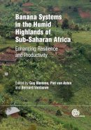 Guy Bloome - Banana Systems in the Humid Highlands of Sub-Saharan Africa - 9781780642314 - V9781780642314