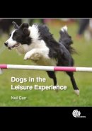 Neil Carr - Dogs in the Leisure Experience - 9781780643182 - V9781780643182