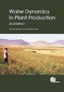 Ehlers, Wilfried; Goss, Michael - Water Dynamics in Plant Production - 9781780643816 - V9781780643816