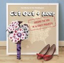 Cat Morley - Cut Out + Keep: Around the USA in 50 Craft Projects - 9781780674162 - V9781780674162