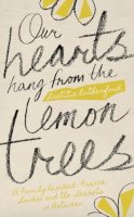 Laetitia Rutherford - Our Hearts Hang from the Lemon Trees - 9781780721729 - V9781780721729