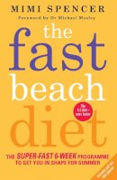 Mimi Spencer - The Fast Beach Diet: The Super-Fast 6-Week Programme to Get You in Shape for Summer - 9781780722245 - V9781780722245