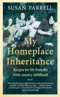 Susan Farrell - My Homeplace Inheritance: Recipes for Life from My Irish Country Childhood - 9781780732626 - 9781780732626