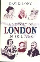 David Long - A History of London in 50 Lives - 9781780745701 - V9781780745701