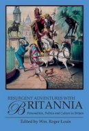 Wm Roger (Ed) Louis - Resurgent Adventures with Britannia: Personalities, Politics and Culture in Britain - 9781780760575 - V9781780760575